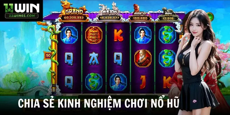 Chia sẻ kinh nghiệm chơi nổ hũ 11win