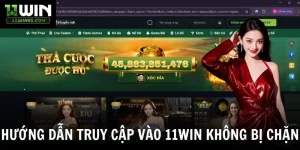 Truy Cập Vào 11win Không Bị Chặn - Cách Đăng Nhập Vào 11win Ổn Định Và Liên Tục