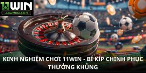 Kinh Nghiệm Chơi 11WIN