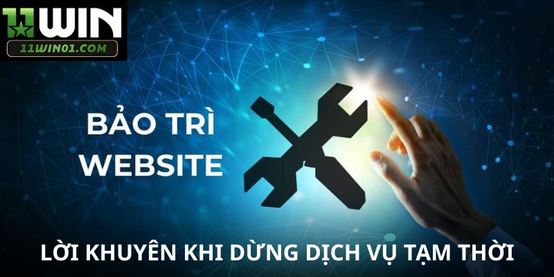 Lời khuyên từ nhà cái khi dừng dịch vụ tạm thời